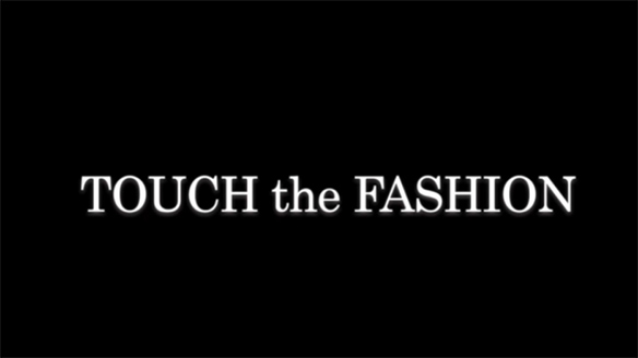 TOUCH the FASHION